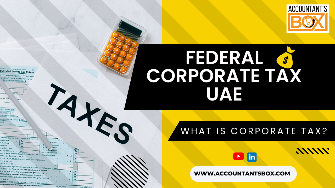 Introduction to the Federal corporate tax UAE | Accountant’s Box